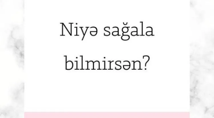 Niyə sağala bilmirsən?