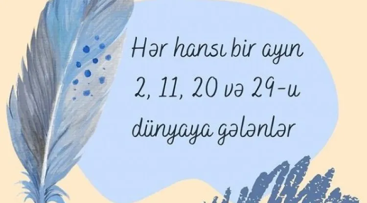Ayın 2, 11, 20, 29-u dünyaya gələnlər