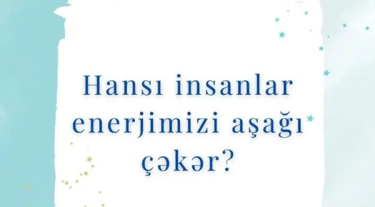 Hansı insanlar enerjimizi aşağı çəkər?