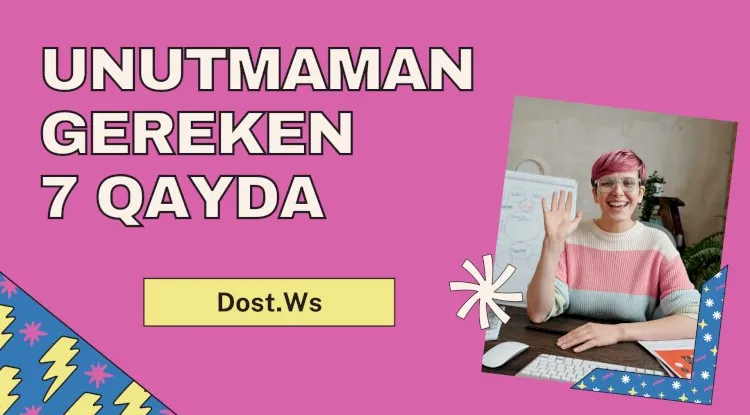 Unutmaman gərəkən 7 qayda