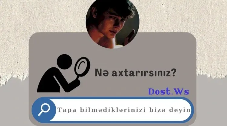 Axtarıb tapa bilmədiklərinizi bizə deyin