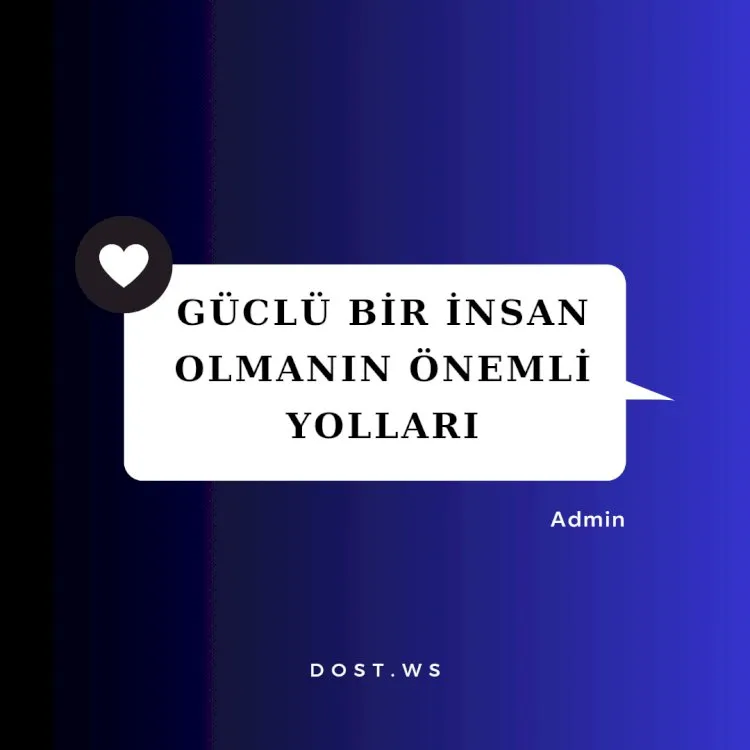 Güçlü bir insan olmanın önemli yolları