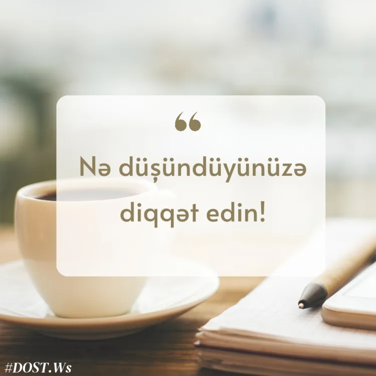 Nə düşündüyünüzə diqqət edin!