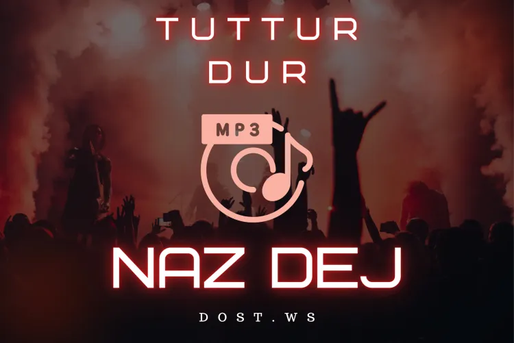 Naz Dej Tuttur Dur Sözleri