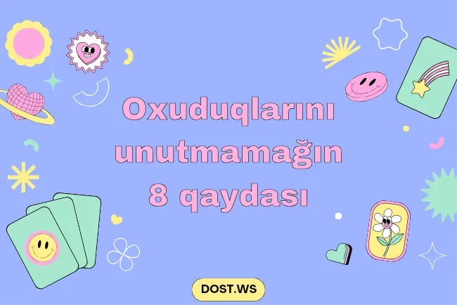Oxuduqlarını unutmamağın 8 qaydası