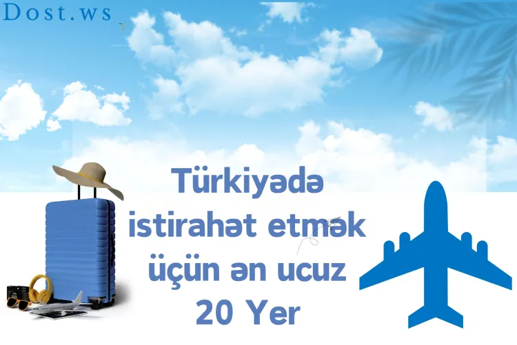 Türkiyədə istirahət üçün ucuz yerlər