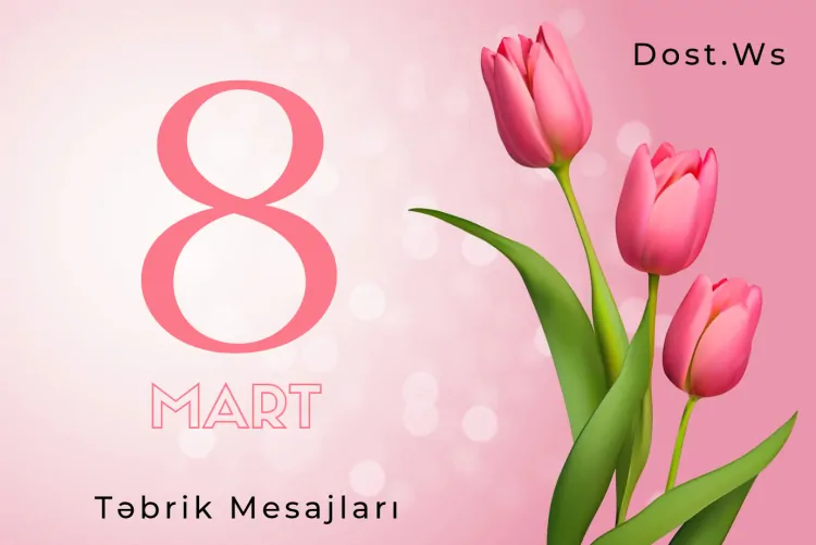 8 Mart Təbrik Mesajları- Yazılı